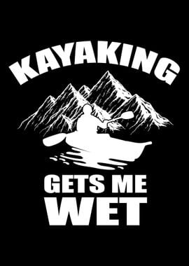 Kayaking Gets Me Wet Sexy