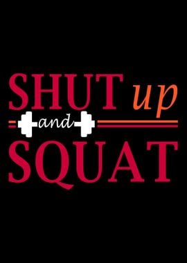 SHUT UP AND SQUAT