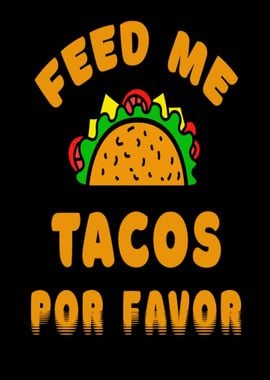 Feed me tacos por favor