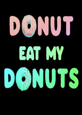 Do not eat my donuts