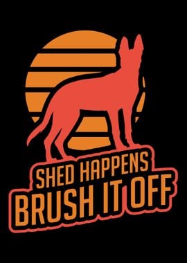 Shed Happens Brush It Off