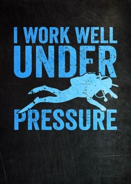 I Work Well Under Pressure