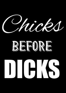 Chicks Before Dicks