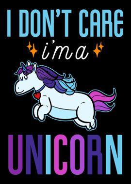 I dont care I am a unico