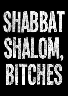 Shabbat Shalom Bitches F