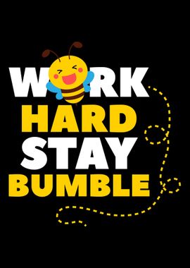 Work hard stay bumble