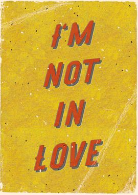 I m not in Love