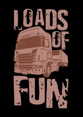 Loads Of Fun Truck Trucker