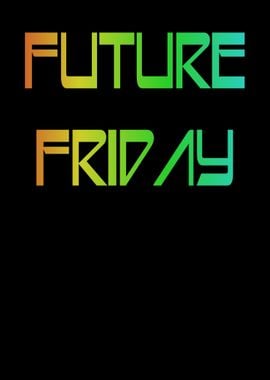 Future Friday