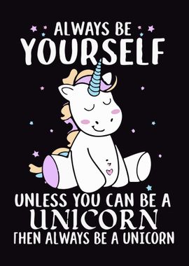 Always be yourself Unicorn