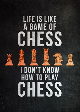 Life Is Like Chess