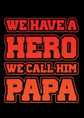 We have hero call him Papa