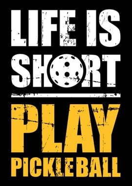 Life is short play pickleb