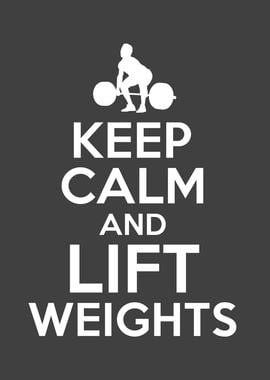 Keep Calm And Lift Weights