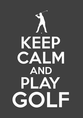 Keep Calm And Play Golf