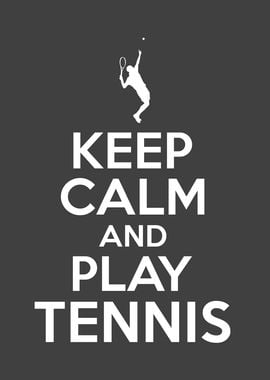 Keep Calm And Play Tennis