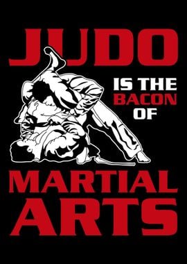 Judo Is The Bacon Of Marti