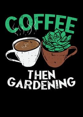 Coffee Then Gardening