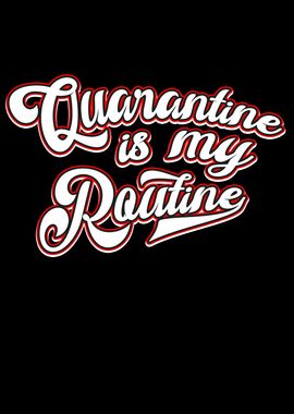 Quarantine is my Routine