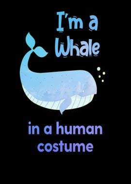 Im a whale in a human