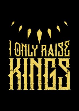 I Only Raise Kings