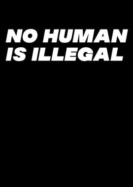 No Human Is Illegal