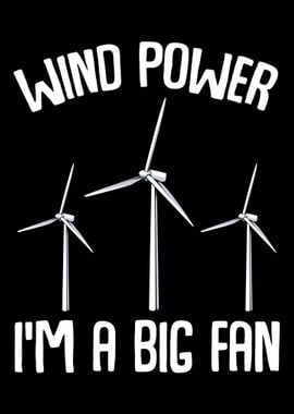 Wind Power Im A Big Fan S