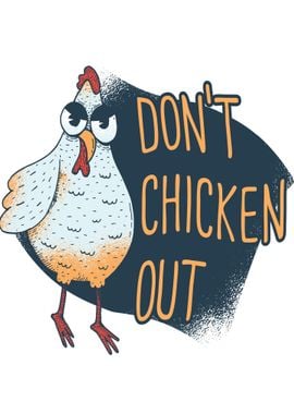 Dont chicken out