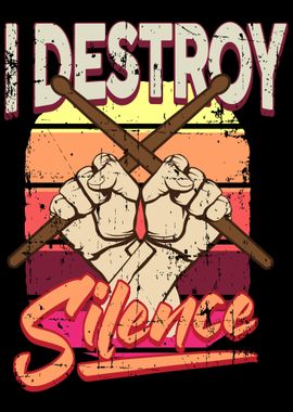 I destroy silence