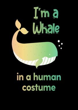 Im a whale in a human