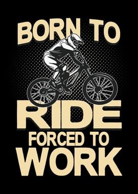 Born to ride forced Work