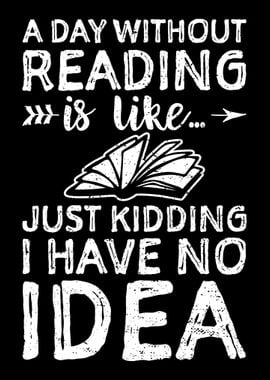 A Day Without Reading Is L