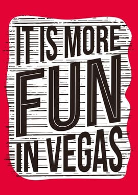 It Is More Fun In Vegas