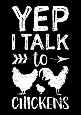 Yep I Talk To Chickens