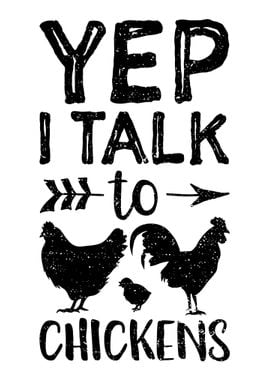 Yep I Talk To Chickens