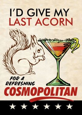 LAST ACORN COSMOPOLITAN