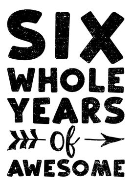 Six Whole Years Of Awesome