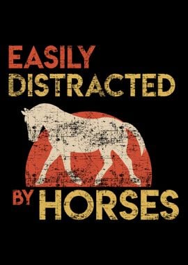 Easily Distracted By Horse