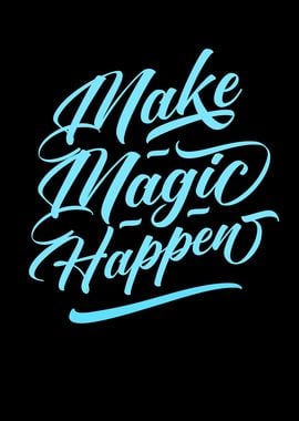 Make Magic happen