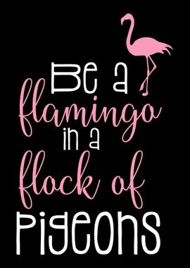 Be a flamingo