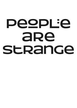 People are strange Slogan