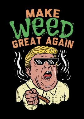 Make Weed Great Again