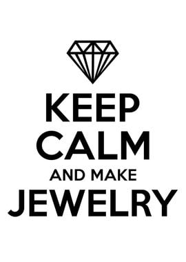 Keep Calm And Make Jewelry