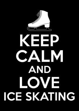 Keep Calm Ice Skating