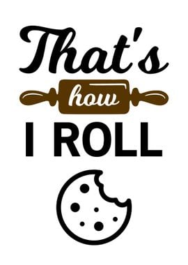 THATS HOW I ROLL KITCHEN