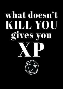 What Kill You Gives You XP