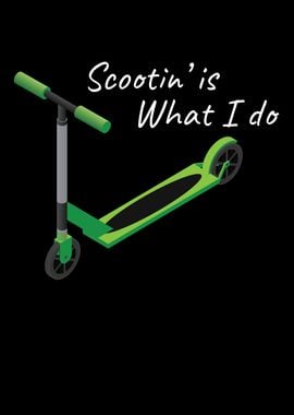 Scootin is What I Do Scoot