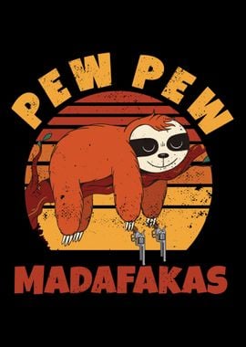 Pew Pew Madafakas Sloth