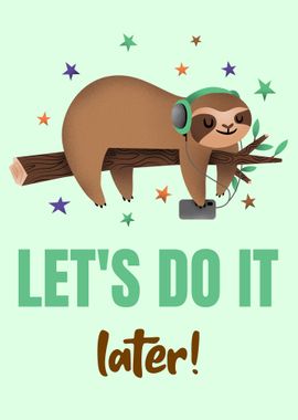 Funny Sloth do it later