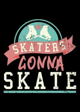 Skaters Gonna Skate